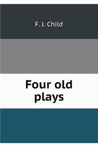 Four old plays