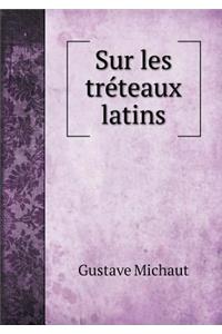 Sur les tréteaux latins