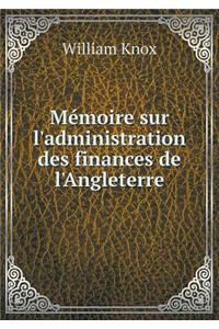 Mémoire Sur l'Administration Des Finances de l'Angleterre