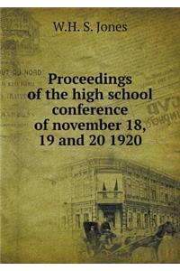Proceedings of the High School Conference of November 18, 19 and 20 1920