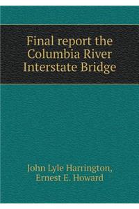 Final Report the Columbia River Interstate Bridge