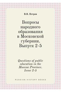 Questions of Public Education in the Moscow Province. Issue 2-5