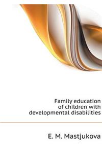 Family Education of Children with Developmental Disabilities