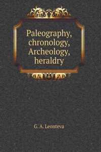 Paleography, chronology, Archeology, heraldry