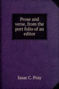 PROSE AND VERSE FROM THE PORT FOLIO OF
