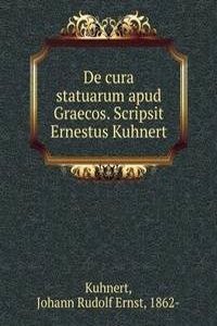 DE CURA STATUARUM APUD GRAECOS. SCRIPSI