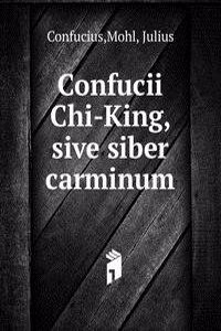 Confucii Chi-King, sive siber carminum
