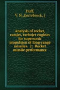 Analysis of rocket, ram-jet, turbojet engines for supersonic propulsion of long-range missiles