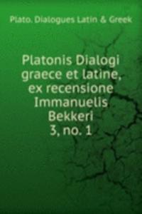 Platonis Dialogi graece et latine, ex recensione Immanuelis Bekkeri.