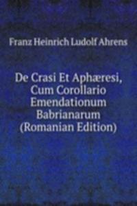 De Crasi Et Aphaeresi, Cum Corollario Emendationum Babrianarum (Romanian Edition)