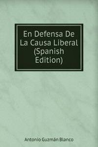 En Defensa De La Causa Liberal (Spanish Edition)