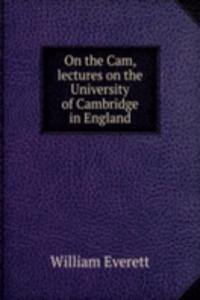 On the Cam, lectures on the University of Cambridge in England