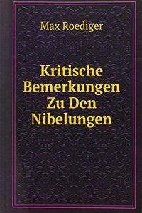 Kritische Bemerkungen Zu Den Nibelungen