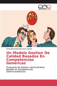 Un Modelo Gestion De Calidad Basados En Competencias Genericas