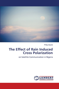 Effect of Rain Induced Cross Polarization