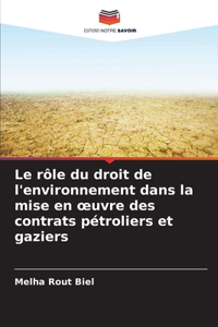 rôle du droit de l'environnement dans la mise en oeuvre des contrats pétroliers et gaziers