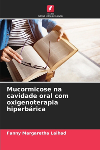 Mucormicose na cavidade oral com oxigenoterapia hiperbárica