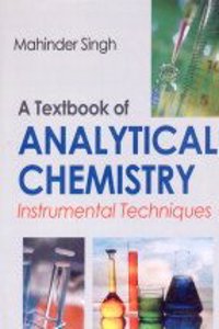 A Textbook of Analytical Chemistry: Instrumental Techniques