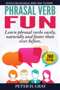 Phrasal Verb Fun: Learn phrasal verbs easily, naturally and faster than ever before