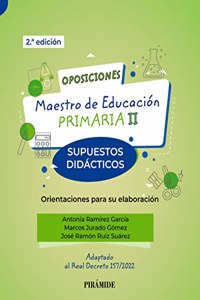 Oposiciones. Maestro de Educacion Primaria II: Supuestos didacticos. Orientaciones para su elaboracion