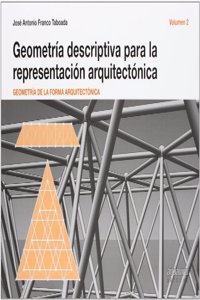 GEOMETRIA DESCRIPTIVA PARA LA REPRESENTACION ARQUITECTONICA. VOLUMEN 2
