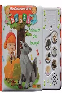 MINIDICCIONARIO DE LOS BEBES SONOROS. LOS ANIMALES DEL BOSQUE: LOS ANIMALES DEL BOSQUE