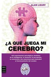 ¿a Qué Juega Mi Cerebro?