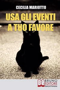 Usa gli Eventi a Tuo Favore: Come sfruttare la Teoria Sistemica per Cambiare e Influenzare la tua Vita