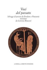 Voci del Passato: Schegge Di Poesia Da Erodoto E Pausania Rivisitate Da Lorenzo Braccesi