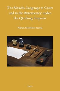 Manchu Language at Court and in the Bureaucracy Under the Qianlong Emperor