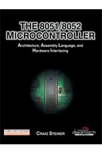 The 8051/8052 Microcontroller:Architecture,Assembly Language,And Hardware Interfacing