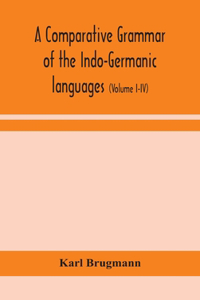 comparative grammar of the Indo-Germanic languages