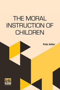 The Moral Instruction Of Children