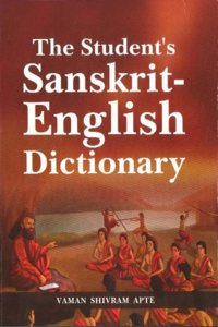 The Student's Sanskrit English Dictionary: Containing Appendices on Sanskrit Prosody and Important Literary and Geographical Names in the Ancient History of India
