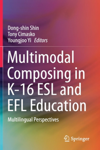 Multimodal Composing in K-16 ESL and EFL Education