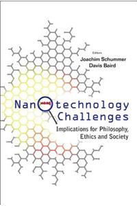 Nanotechnology Challenges: Implications for Philosophy, Ethics and Society