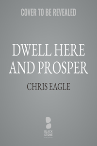 Dwell Here and Prosper