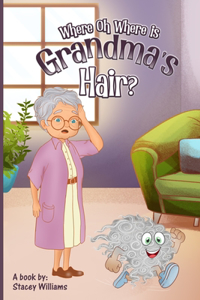 Where Oh Where is Grandma's Hair?