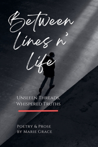 Between Lines n' Life: Unseen Threads, Whispered Truths
