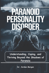 Paranoid Personality Disorder
