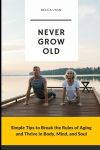 Never Grow Old