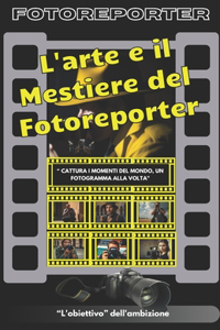 L'arte e il Mestiere del Fotoreporter