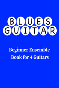 Blues Guitar Beginner Ensemble Book for 4 Guitars