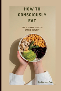How to Consciously Eat