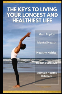 Keys to Living Your Longest and Healthiest Life