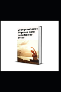yoga para todos 50 poses para cada tipo de corpo