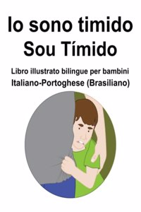 Italiano-Portoghese (Brasiliano) Io sono timido/ Sou Tímido Libro illustrato bilingue per bambini