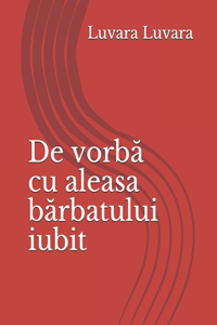 De vorbă cu aleasa bărbatului iubit