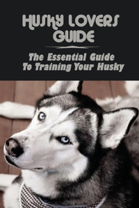 Husky Lovers Guide