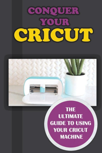 Conquer Your Cricut
